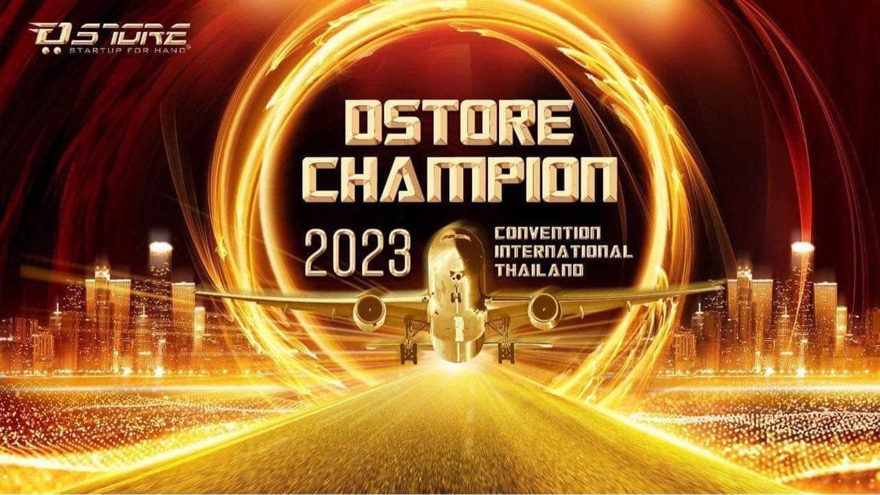 DSTORE CHAMPION 2023 - BƯỚC NGOẶC LỚN CỦA DOANH NGHIỆP CÙNG ĐẠI SỰ KIỆN TẠI THAILAND